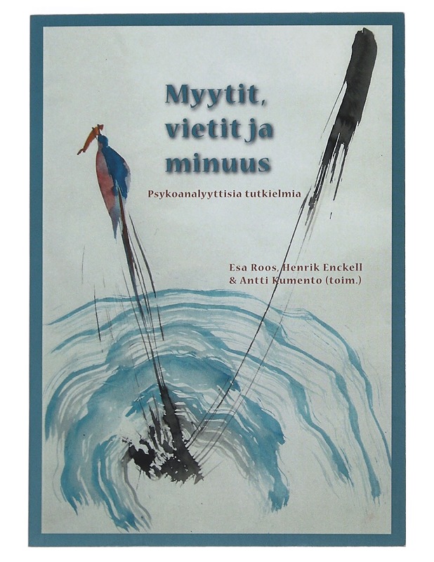 Myytit, vietit ja minuus : psykoanalyyttisia tutkielmia - Roos, Esa - Tietokirjat ja oppaat - 10105504831 - 0