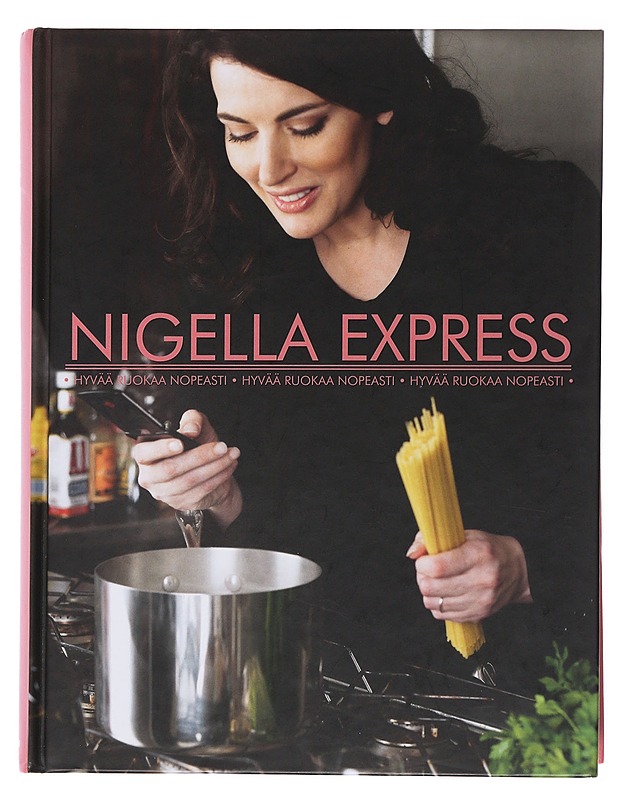 Nigella Express : hyvää ruokaa nopeasti - Lawson, Nigella - Ruokakirjat - 10105504849 - 0