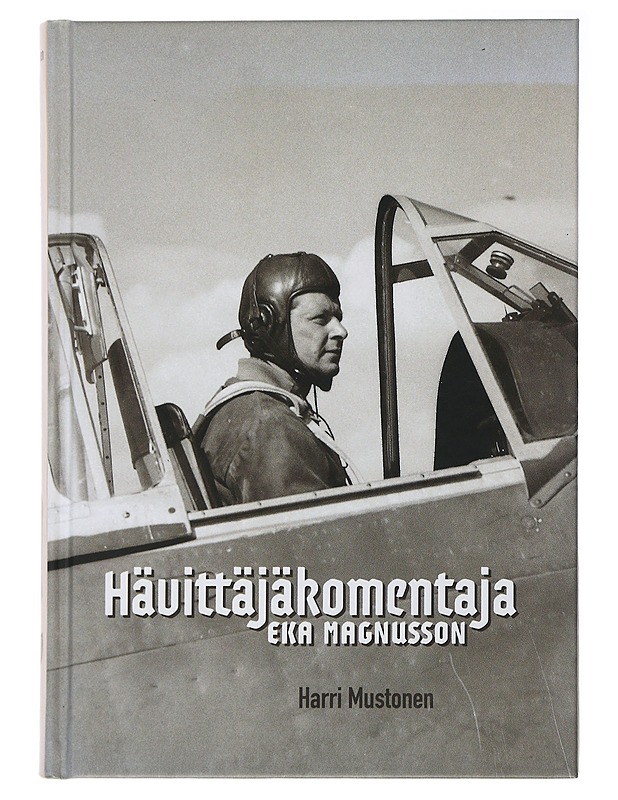 Hävittäjäkomentaja Eka Magnusson - Harri Mustonen - Elämäkerrat ja muistelmat - 10105504890 - 0