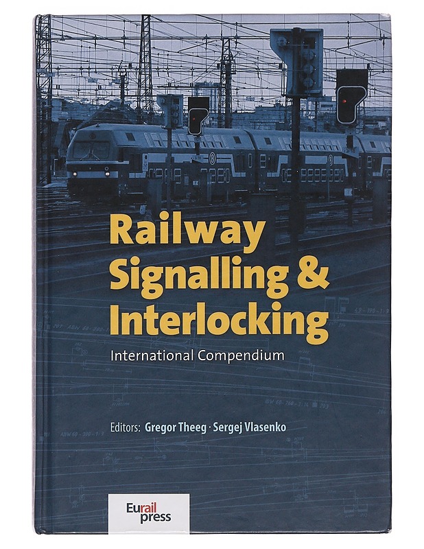 Railway Signalling & Interlocking - Theeg , Gregor ; Vlasenko , Sergej (editors)  - Tietokirjat - 10105504901 - 0