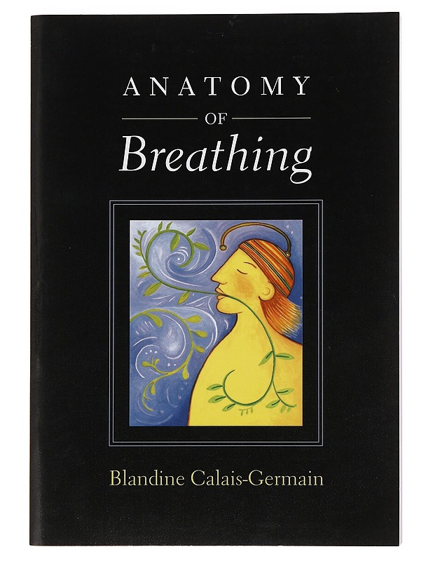 Anatomy of breathing - Calais-Germain, Blandine - Tietokirjat ja oppaat - 10105504914 - 0