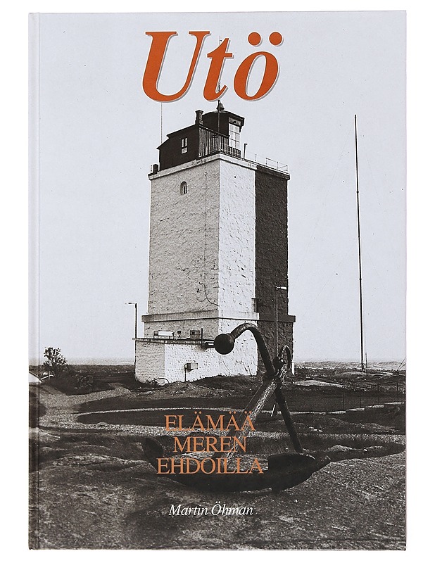 Utö : elämää meren ehdoilla - Öhman, Martin - Historiakirjat - 10105504950 - 0