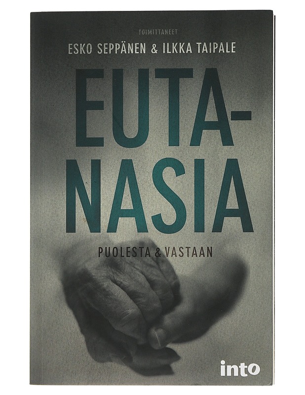 Eutanasia : puolesta & vastaan - Taipale, Ilkka - Elämäkerrat ja muistelmat - 10105504957 - 0
