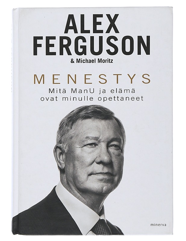 Menestys : mitä ManU ja elämä ovat minulle opettaneet - Ferguson, Alex - Elämäkerrat ja muistelmat - 10105504989 - 0