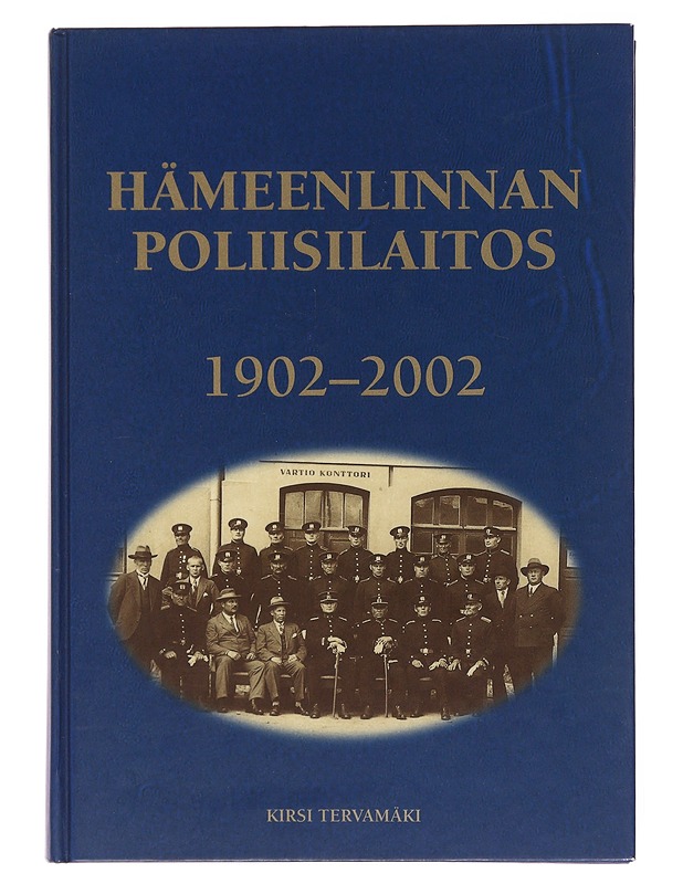 Hämeenlinnan poliisilaitos 1902-2002 - Kirsi Tervamäki - Historiakirjat - 10105505017 - 0