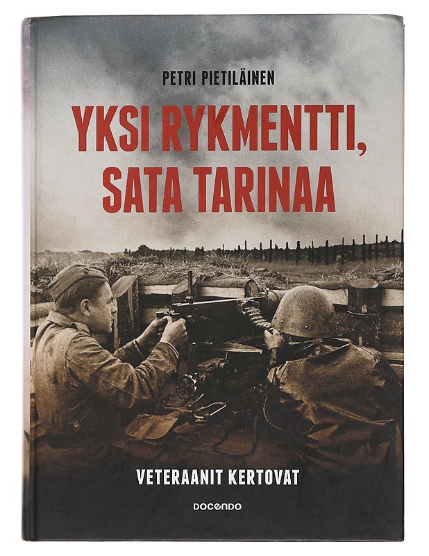 Yksi rykmentti, sata tarinaa : veteraanit kertovat - Petri Pietiläinen - Elämäkerrat ja muistelmat - 10105505020 - 0