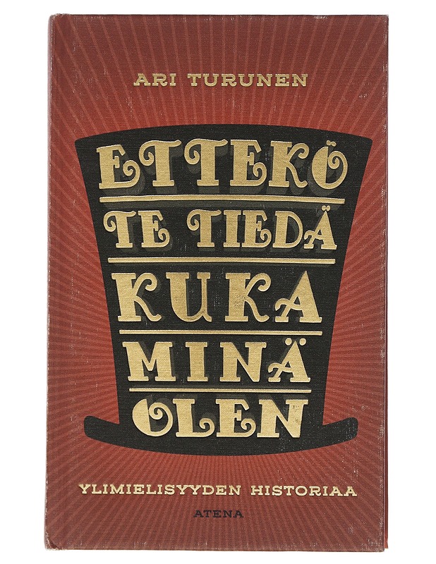 Ettekö te tiedä, kuka minä olen : ylimielisyyden historiaa - Ari Turunen - Historiakirjat - 10105505058 - 0