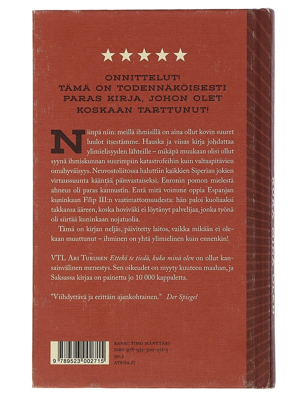 Ettekö te tiedä, kuka minä olen : ylimielisyyden historiaa - Ari Turunen - Historiakirjat - 10105505058 - 1