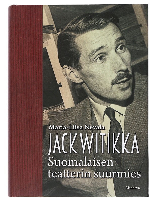 Jack Witikka : suomalaisen teatterin suurmies - Nevala, Maria-Liisa - Elämäkerrat ja muistelmat - 10105505069 - 0
