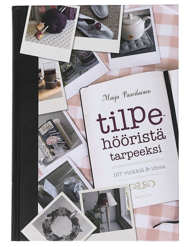 Tilpehööristä tarpeeksi - Paavilainen, Maija - Harrastekirjat - 10105505116 - 0