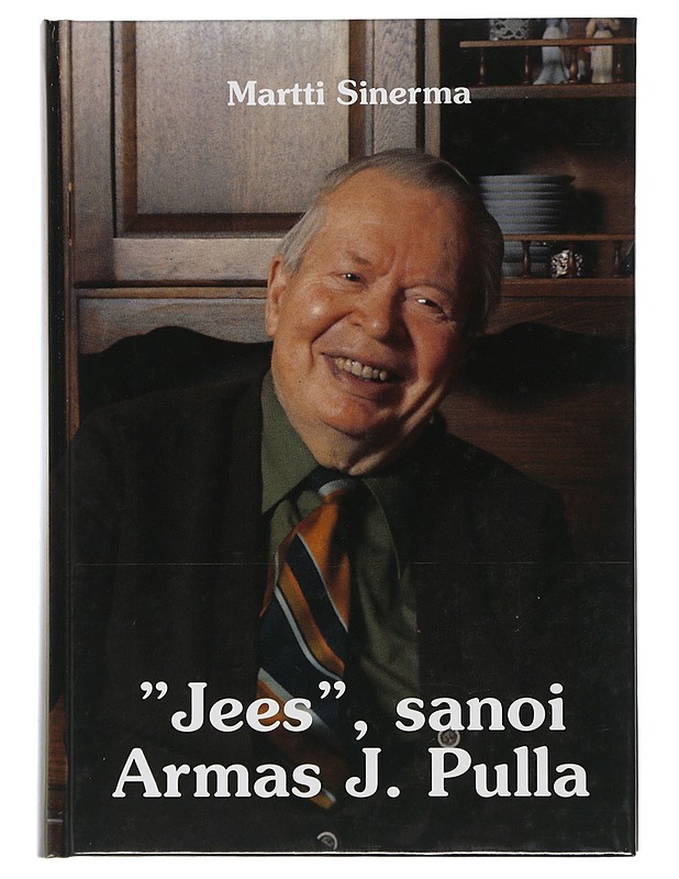 'Jees', sanoi Armas J. Pulla - Sinerma, Martti - Elämäkerrat ja muistelmat - 10105505161 - 0
