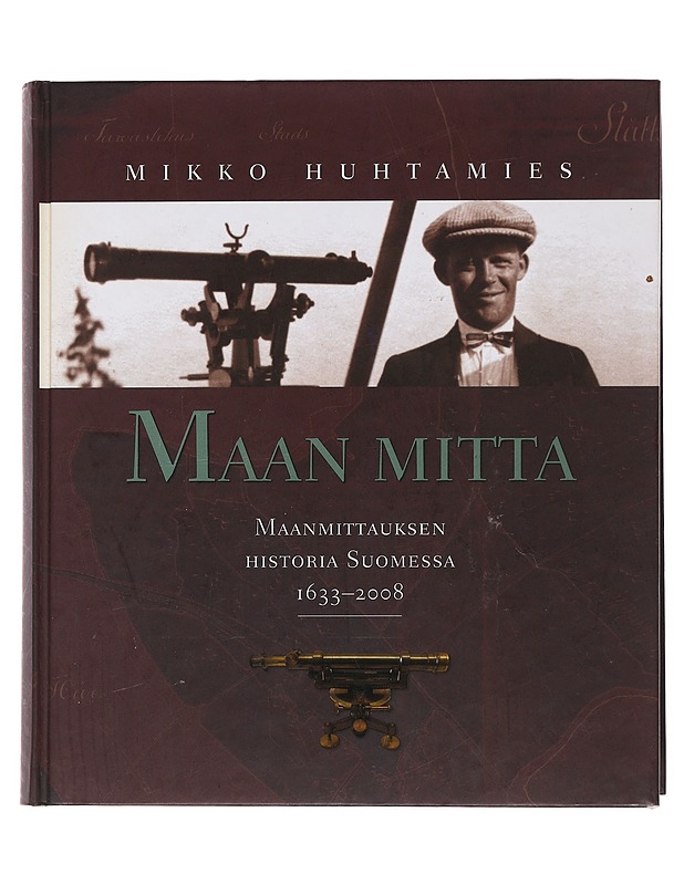 Maan mitta : maanmittauksen historia Suomessa 1633-2008 - Huhtamies, Mikko - Historiakirjat - 10105505223 - 0