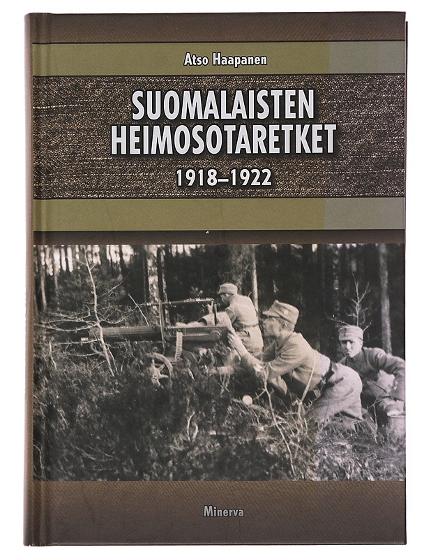 Suomalaisten heimosotaretket 1918-1922 - Haapanen, Atso - Historiakirjat - 10105505294 - 0
