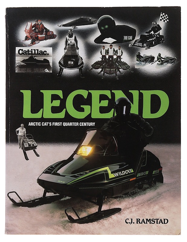 Legend : Arctic Cat's First Quarter Century - Ramstad, C. J. - Historiakirjat - 10105505322 - 0