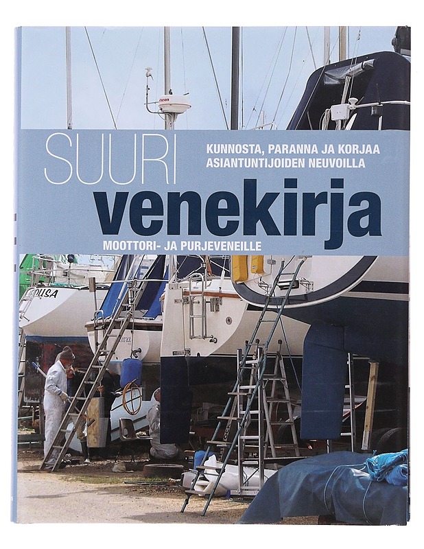 Suuri venekirja : kunnosta, paranna ja korjaa asiantuntijoiden neuvoilla - Manley, Pat - Tietokirjat ja oppaat - 10105505334 - 0