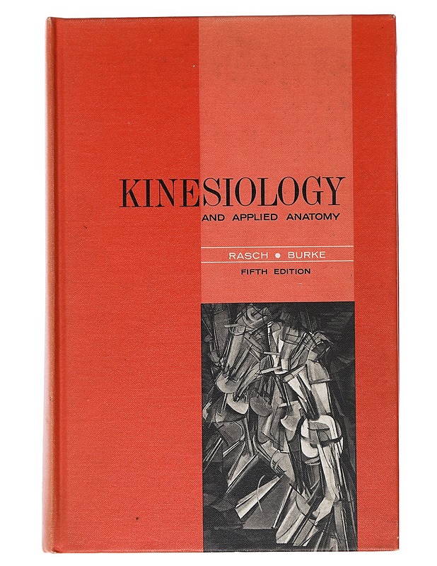 Kinesiology and applied anatomy : the science of human movement - Rasch, Philip J. - Tietokirjat ja oppaat - 10105505428 - 0