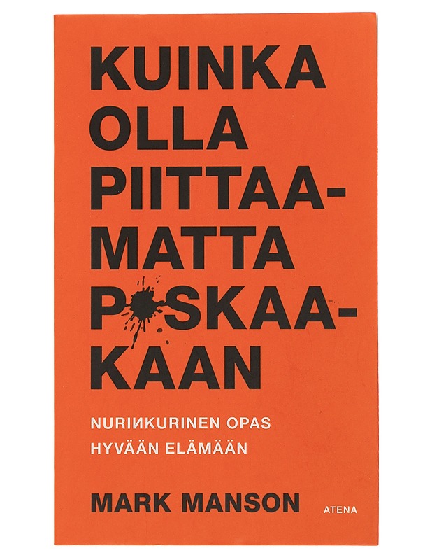 Kuinka olla piittaamatta p*skaakaan : nurinkurinen opas hyvään elämään - Manson, Mark - Tietokirjat ja oppaat - 10105505443 - 0