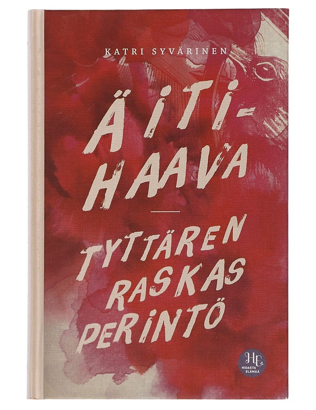 Äitihaava : tyttären raskas perintö - Katri Syvärinen - Tietokirjat ja oppaat - 10105505464 - 0