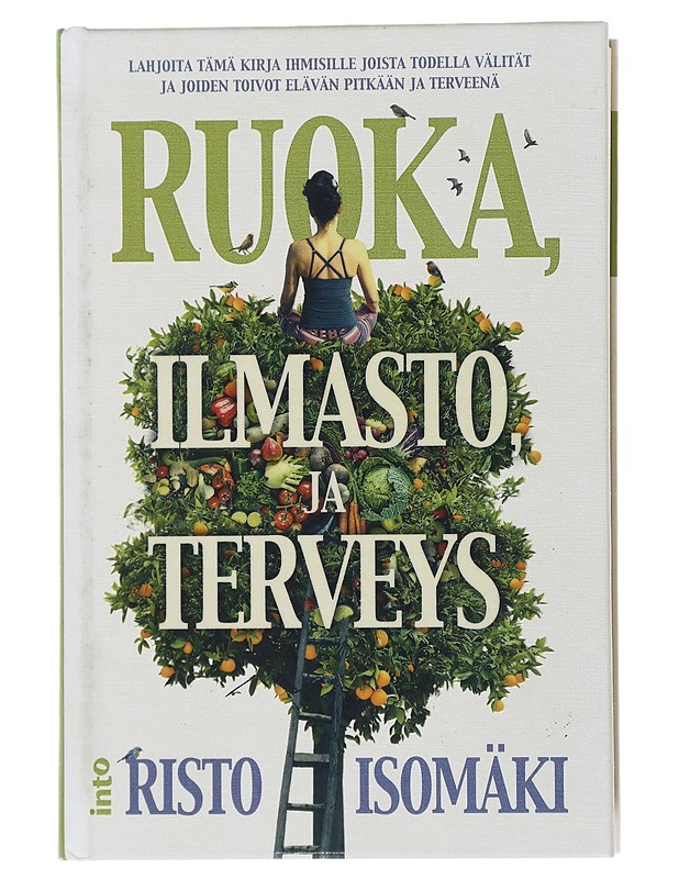 Ruoka, ilmasto ja terveys - Risto Isomäki - Tietokirjat ja oppaat - 10105505471 - 0