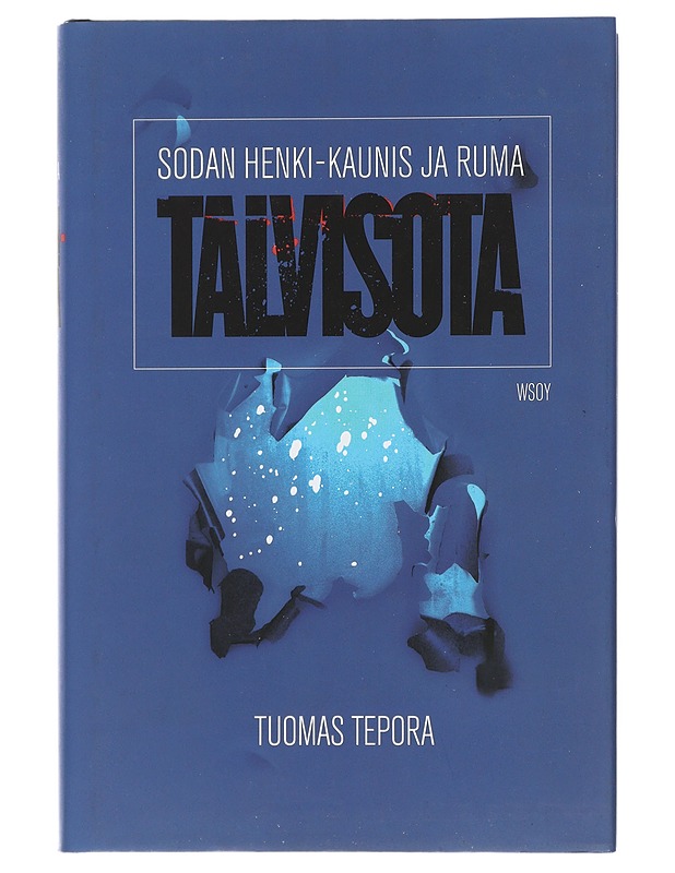 Sodan henki : Kaunis ja ruma talvisota - Tuomas Tepora - Historiakirjat - 10105505482 - 0