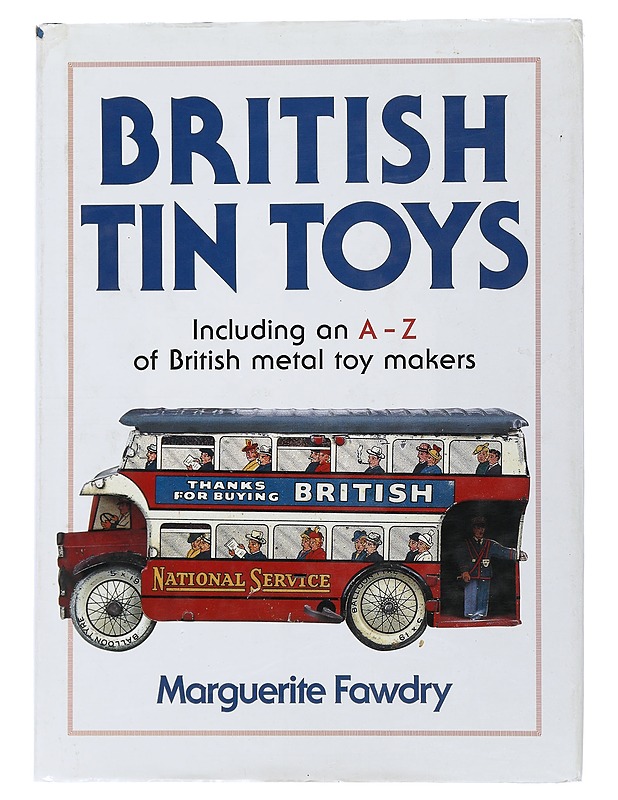 British tin toys : including an A-Z of British metal toy makers - Marguerite Fawdry - Tietokirjat ja oppaat - 10105505508 - 0