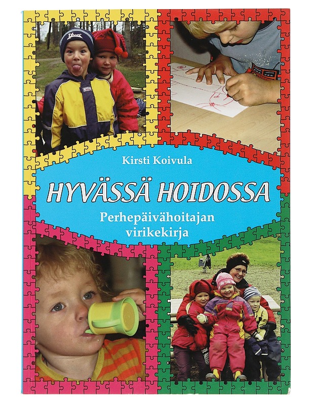 Hyvässä hoidossa : perhepäivähoitajan virikekirja - Koivula, Kirsti - Lastenkirjat - 10105505586 - 0