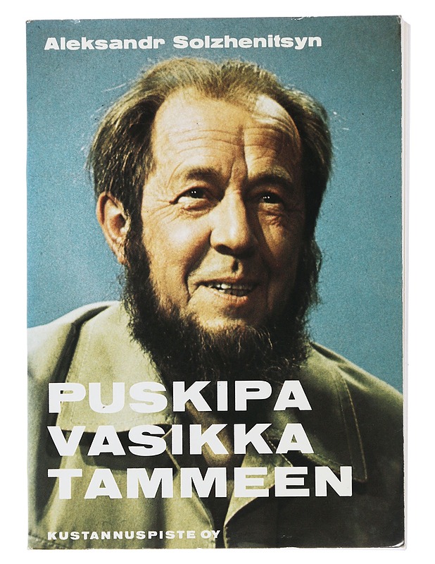 Puskipa vasikka tammeen : tutkielma kirjallisesta elämästä - Solzenitsyn, Aleksandr - Elämäkerrat ja muistelmat - 10105505593 - 0