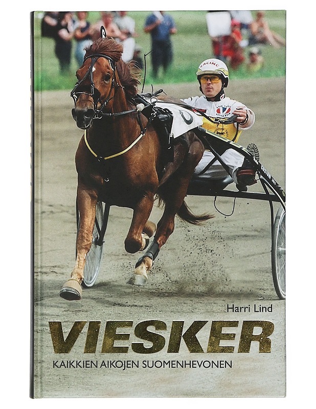 Viesker : kaikkien aikojen suomenhevonen - Harri Lind - Tietokirjat - 10105505632 - 0