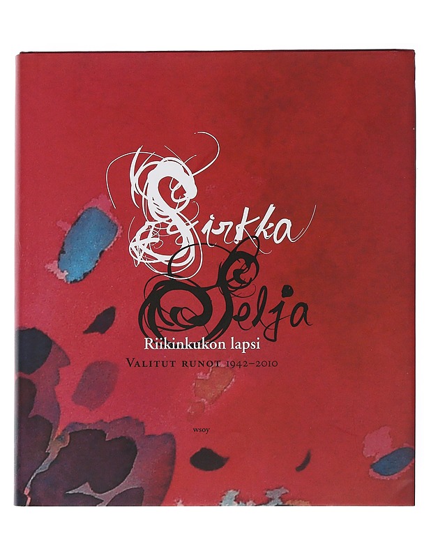 Riikinkukon lapsi : valitut runot 1942-2010 - Selja, Sirkka - Runot ja näytelmät - 10105505637 - 0