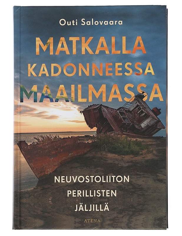 Matkalla kadonneessa maailmassa : Neuvostoliiton perillisten jäljillä - Outi Salovaara - Tietokirjat ja oppaat - 10105505658 - 0