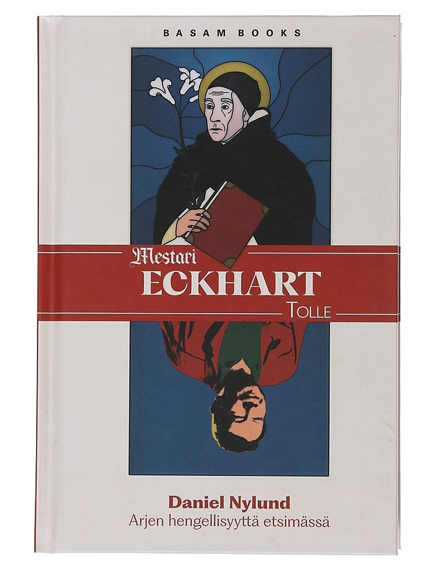 Mestari Eckhart : Eckhart Tolle : arjen hengellisyyttä etsimässä - Daniel Nylund - Elämäkerrat ja muistelmat - 10105505682 - 0