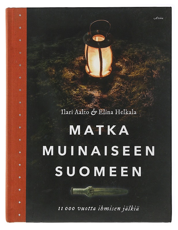 Matka muinaiseen Suomeen : 11 000 vuotta ihmisen jälkiä - Aalto, Ilari - Tietokirjat ja oppaat - 10105505688 - 0