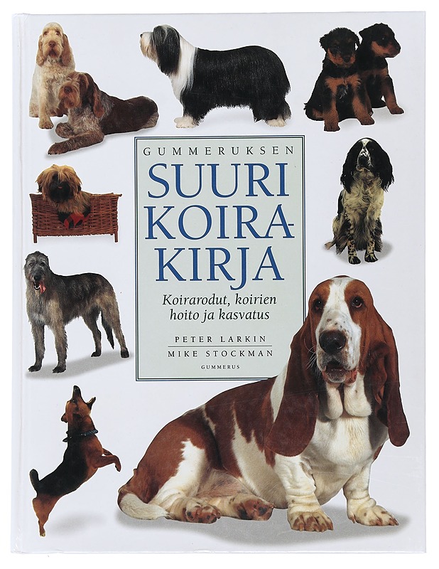 Gummeruksen suuri koirakirja : koirarodut, koirien hoito ja kasvatus - Larkin, Peter - Tietokirjat ja oppaat - 10105505700 - 0