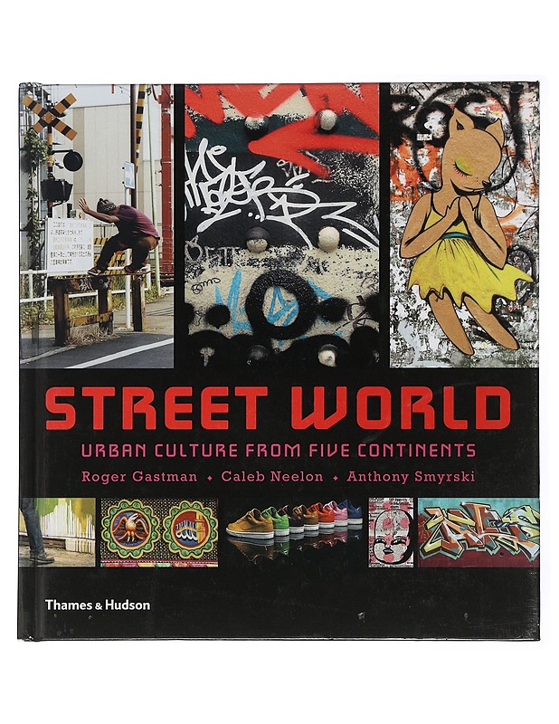 Street world : urban culture from five continents - Gastman, Roger - Tietokirjat ja oppaat - 10105505731 - 0