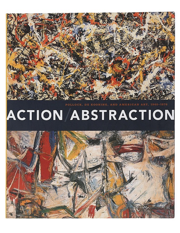 Action/abstraction : Pollock, de Kooning, and American art, 1940-1976 - Balken, Debra Bricker - Taide- ja kulttuurikirjat - 10105505735 - 0