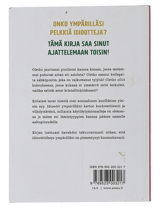 Idiootit ympärilläni : kuinka ymmärtää muita ja itseään - Erikson, Thomas - Tietokirjat ja oppaat - 10105505806 - 1