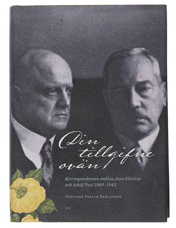 Din tillgifne ovän : korrespondensen mellan Jean Sibelius och Adolf Paul 1889-1943 - Sibelius, Jean - Elämäkerrat ja muistelmat - 10105505924 - 0