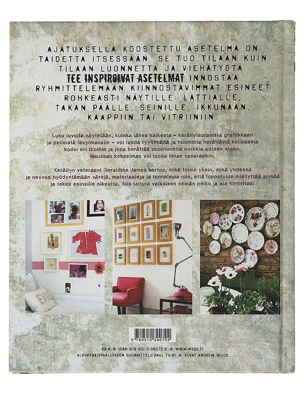 Tee inspiroivat asetelmat : rakkaat aarteet kauniisti näytille - James, Geraldine - Sisustuskirjat - 10105505926 - 1