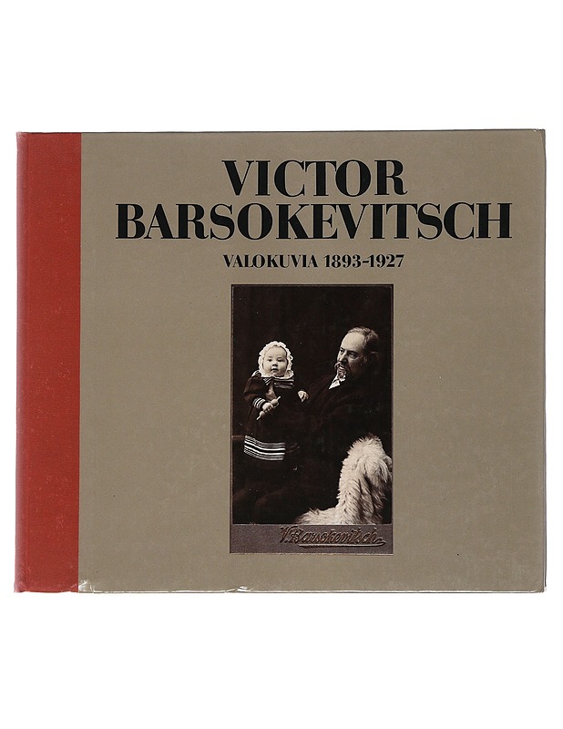 Victor Barsokevitsch: valokuvia 1893-1927 - Jukka Kukkonen - Historiakirjat - 10105505940 - 0