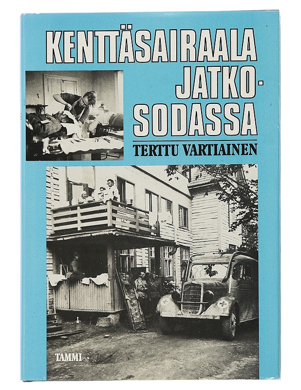 Kenttäsairaala jatkosodassa : B/39. KS:n vaiheita 1941-1944 - Terttu Vartiainen - Elämäkerrat ja muistelmat - 10105506048 - 0