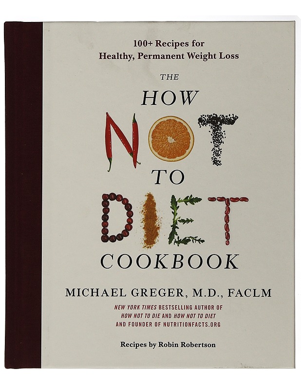 The How Not To Diet Cookbook - Michael Greger M.D - Ruokakirjat - 10105506097 - 0