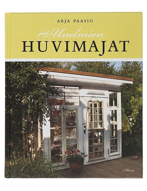 Unelmien huvimajat - Paasio, Arja - Tietokirjat ja oppaat - 10105506108 - 0