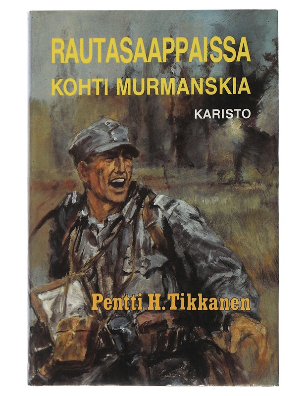 Rautasaappaissa kohti Murmanskia - Pentti H. Tikkanen - Romaanit ja novellit - 10105506166 - 0
