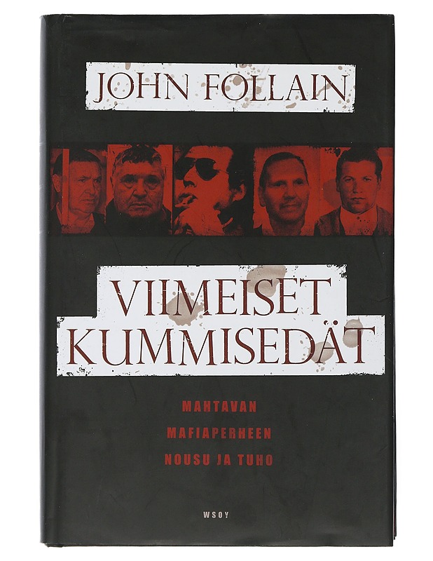 Viimeiset kummisedät : mahtavan mafiaperheen nousu ja tuho - Follain, John - Historiakirjat - 10105506174 - 0