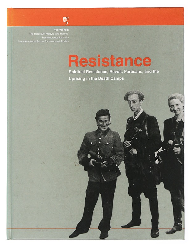 Resistance: Spiritual Resistance, Revolt, Partisans and the Uprising in the Death camps - Historiakirjat - 10105506193 - 0