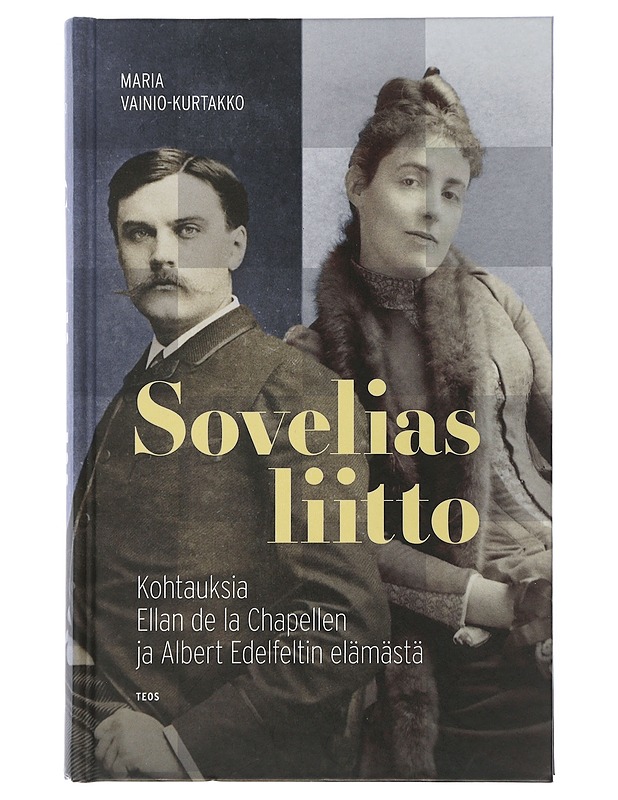 Sovelias liitto : kohtauksia Ellan de la Chapellen ja Albert Edelfeltin elämästä - Vainio-Kurtakko, Maria - Elämäkerrat ja muistelmat - 10105506200 - 0
