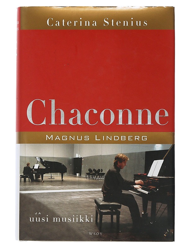 Chaconne : Magnus Lindberg ja uusi musiikki - Stenius, Caterina - Elämäkerrat ja muistelmat - 10105506204 - 0