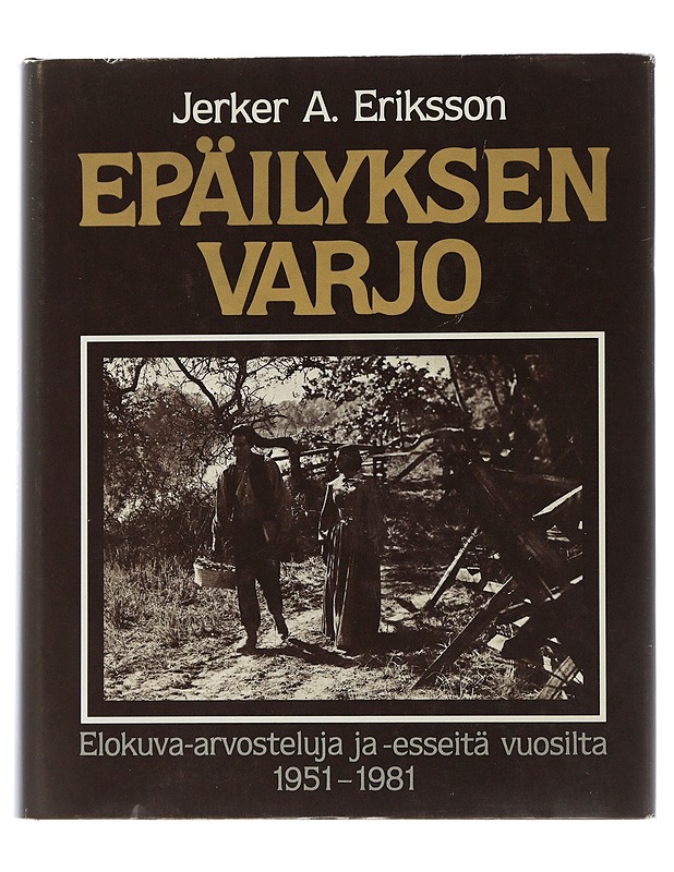 Epäilyksen varjo : elokuva-arvosteluja ja -esseitä vuosilta 1951-1981 - Eriksson, Jerker A. - Historiakirjat - 10105506250 - 0