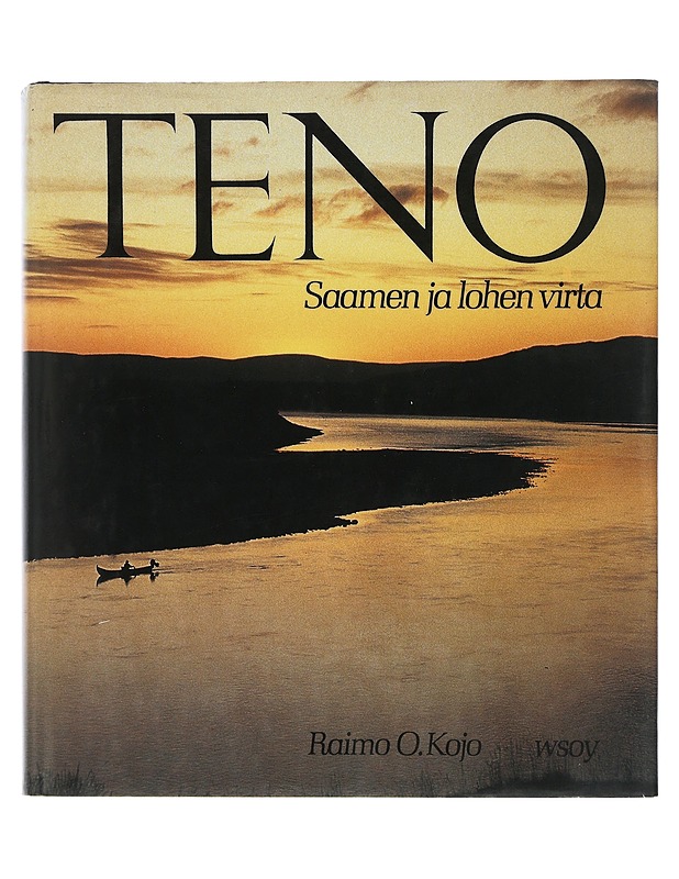 Teno : Saamen ja lohen virta - Raimo O. Kojo - Tietokirjat ja oppaat - 10105506287 - 0