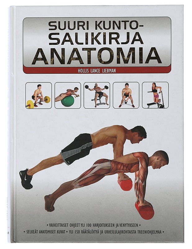 Suuri kuntosalikirja : anatomia - Liebman, Hollis Lance - Tietokirjat ja oppaat - 10105506308 - 0